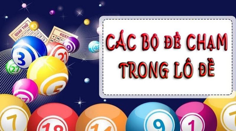 Dàn đề chạm là gì? Cách chơi đề chạm chuẩn xác hàng ngày