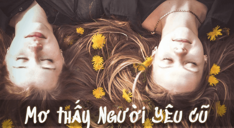 Tại sao mơ thấy người yêu cũ?