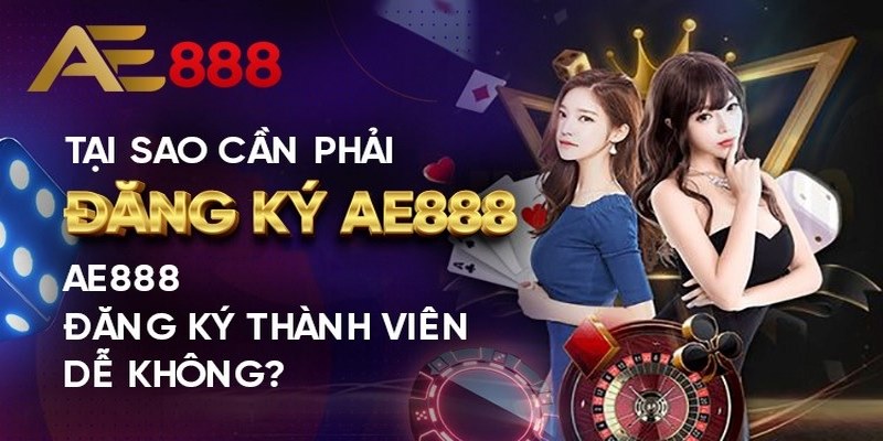 Điều kiện để dễ dàng đăng ký AE888 thành công