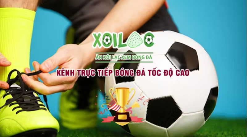 Xoilac TV – Địa chỉ xem trực tiếp bóng đá miễn phí chất lượng