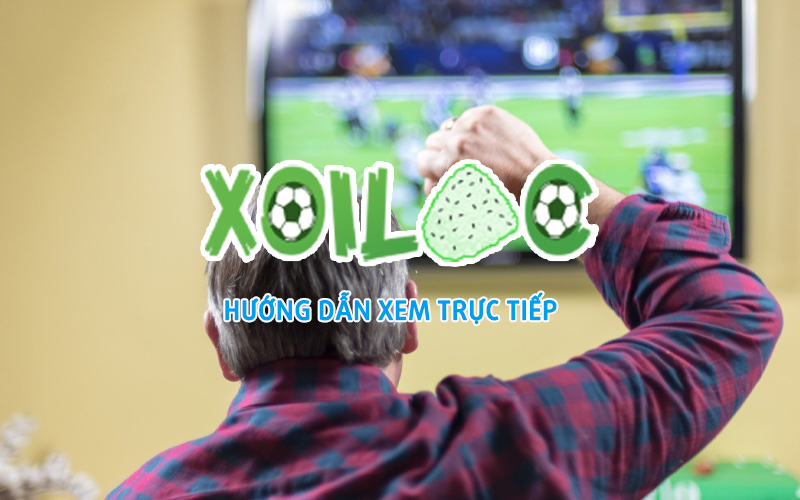 Hướng Dẫn Theo Dõi Trực Tiếp Xoilac