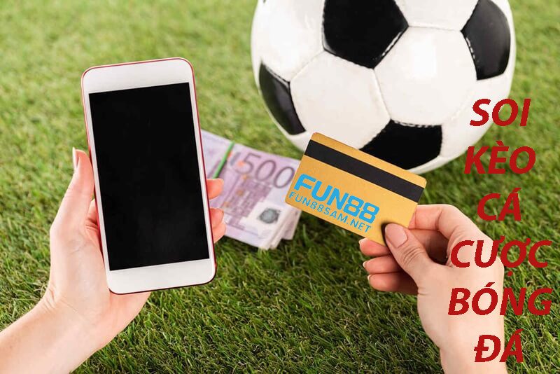 Soi kèo cá cược bóng đá Fun88