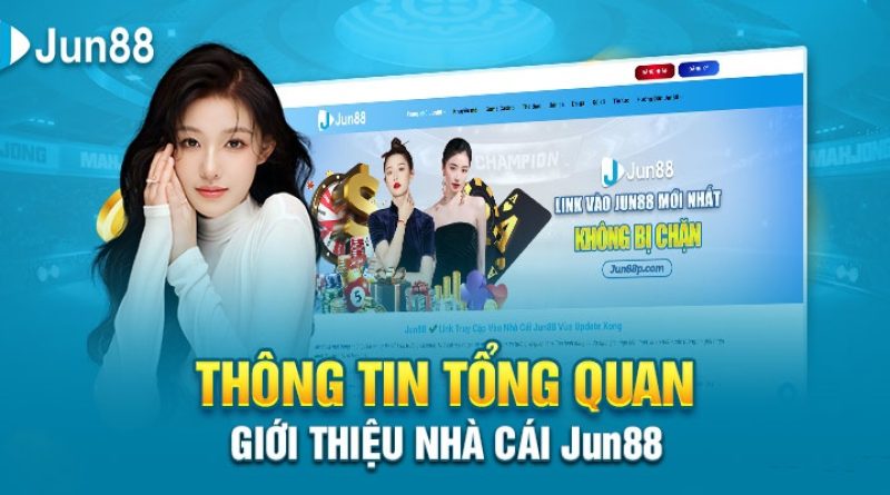 Jun88 –  Đôi Nét Về Nhà Cái Uy Tín Jun88