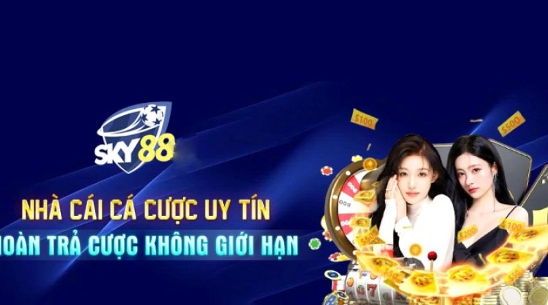 SKY88 – Sân Chơi Giải Trí Cá Cược Trực Tuyến Lành Mạnh