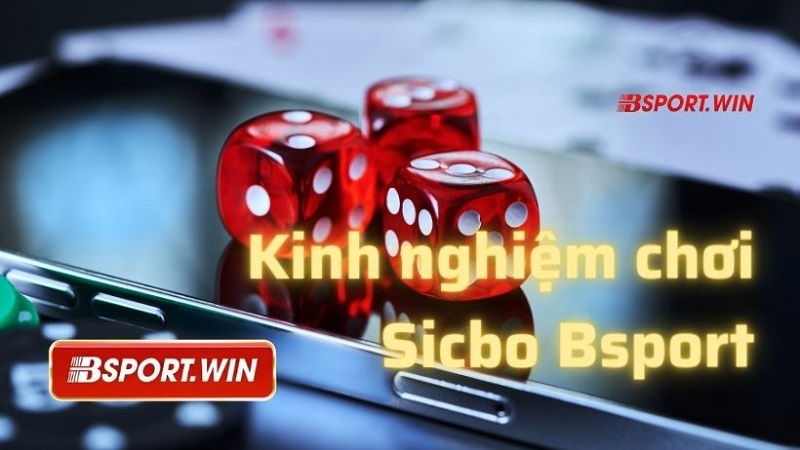 Kinh nghiệm chiến thắng khi chơi game Sicbo tại Bsport