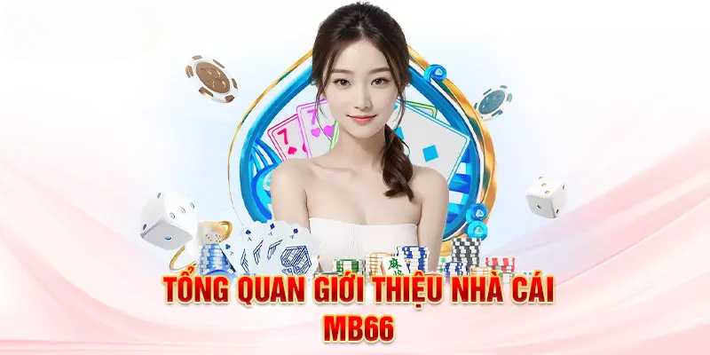 Giới thiệu đôi nét về nhà cái MB66