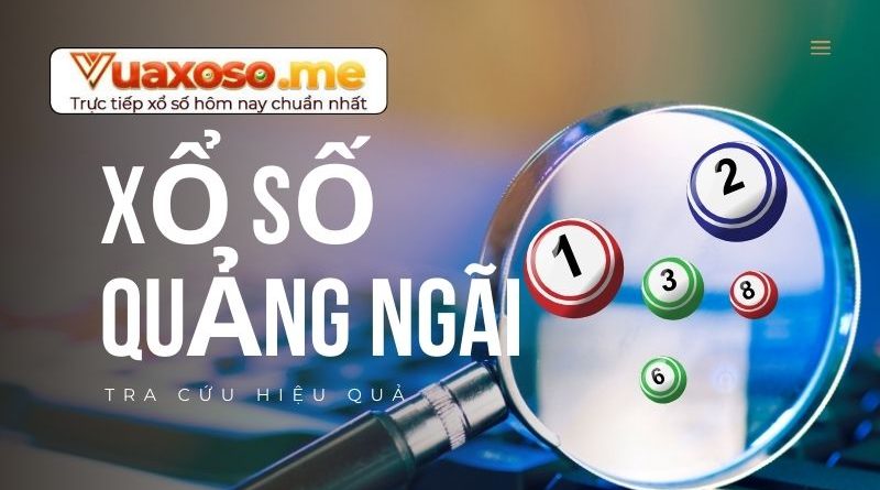 Vuaxoso.me hé lộ các cách soi cầu kqxs Quảng Ngãi bất bại