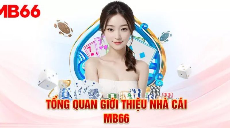 Giới Thiệu Nhà Cái MB66 Uy Tín Hàng Đầu Châu Á Hiện Nay 