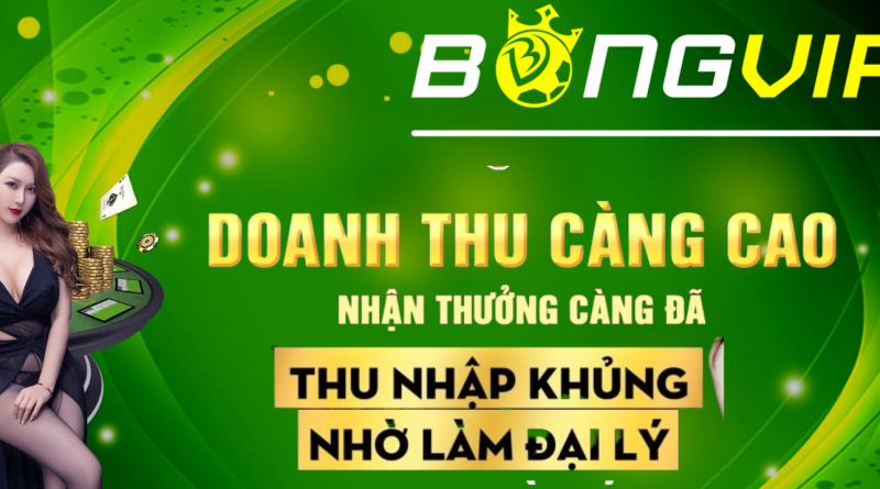 Đại lý Bongvip – Cơ hội đặc biệt cho người đam mê cá cược