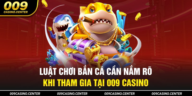 Những ưu điểm giúp bắn cá 009 Casino được ưa thích