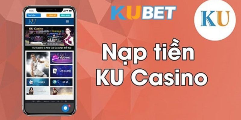 Điều Kiện Cần Được Thực Hiện Khi Muốn Nạp Tiền KUBET 