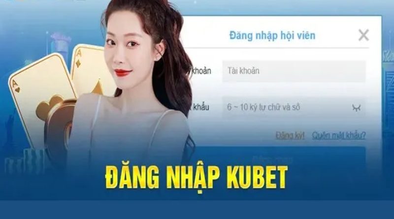 Đăng Nhập KUBET – Truy Cập Nhà Cái Chuẩn Và An Toàn 2024