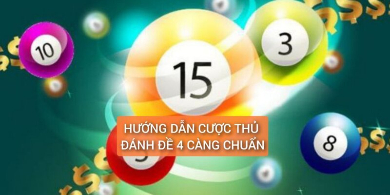 Cách chơi đề 4 càng dành cho tân thủ mới vô cùng hiệu quả