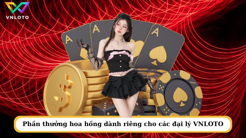 Phần thưởng hoa hồng dành riêng cho các đại lý VNLOTO