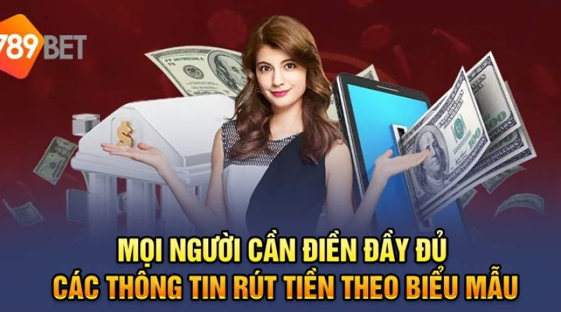 Rút Tiền 789bet – Quy Trình Rút Tiền Cực Dễ Trong Vài Phút