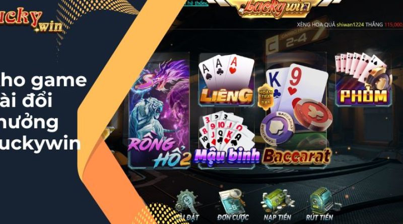 Game Bài Đổi Thưởng Luckywin Thịnh Hành Hàng Đầu 2024