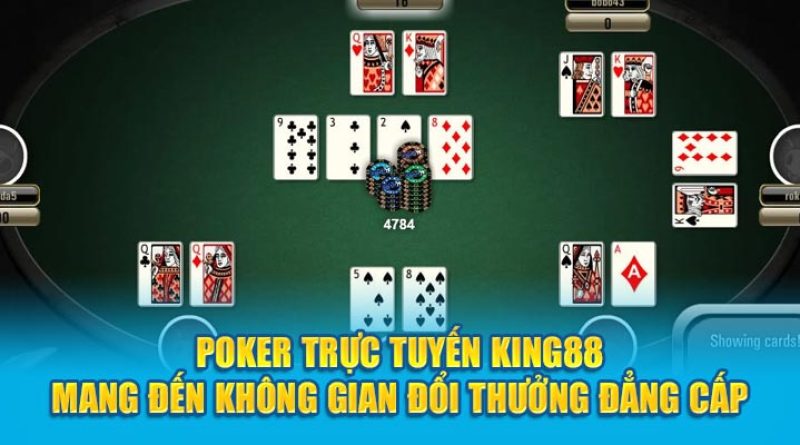 Poker Trực Tuyến King88 – Địa Chỉ Cá Cược Đẳng Cấp