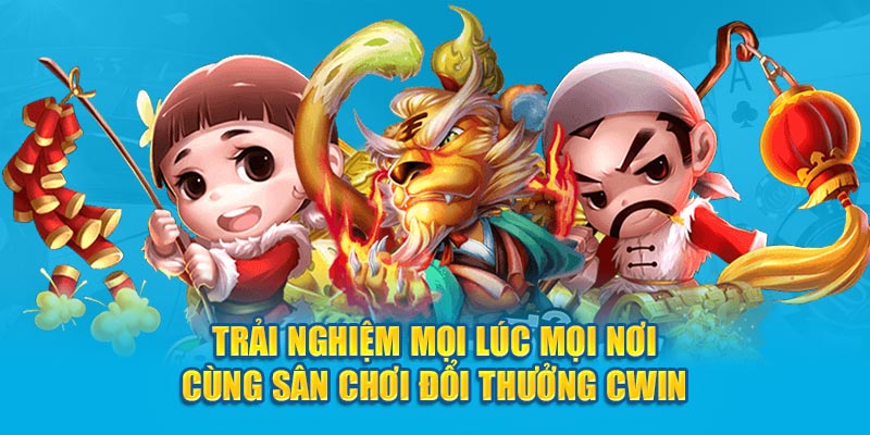 Trải nghiệm mọi lúc mọi nơi cùng sân chơi đổi thưởng Cwin05