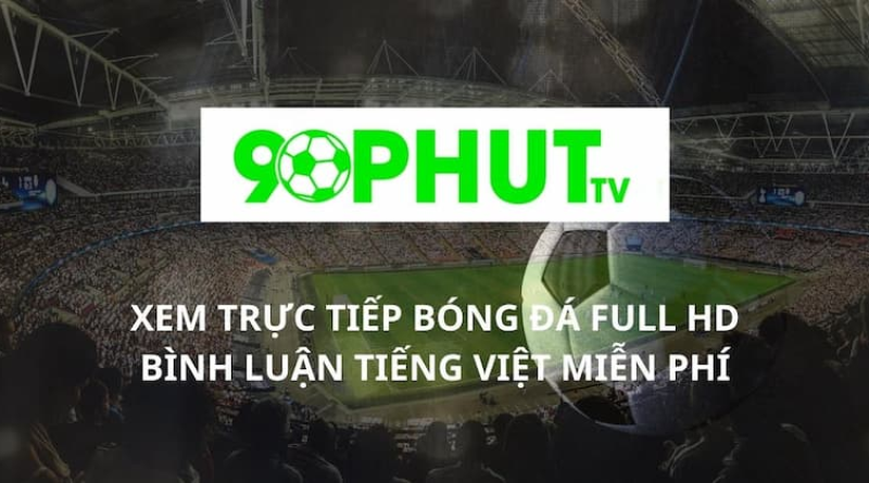 90phut – Trang xem bóng đá trực tuyến được yêu thích nhất với 90phut.wiki