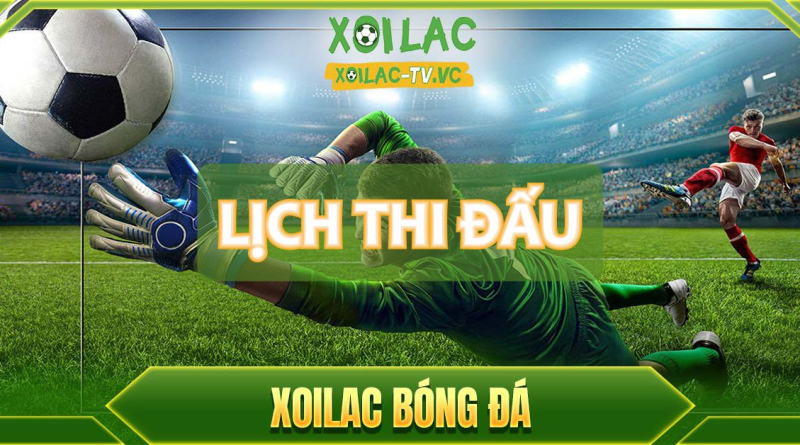 Xoilac TV – Xoilactv.skin: Địa chỉ uy tín để xem bóng đá 