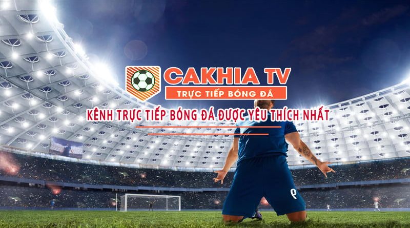 Cakhia-tv.quest – Kênh live đá bóng uy tín hàng đầu Việt Nam 