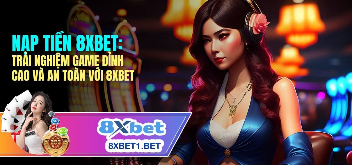 Nạp Tiền Ngay Lập Tức với Tiền Điện Tử tại 8XBET