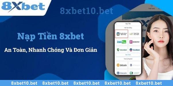 Các Phương Thức Nạp Tiền Dễ Dàng tại 8XBET