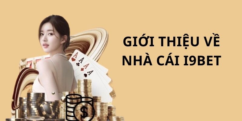 Thông tin căn bản về nhà cái i9bet