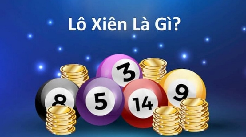 Lô xiên là gì? Kinh nghiệm chơi lô xiên bất bại 2024