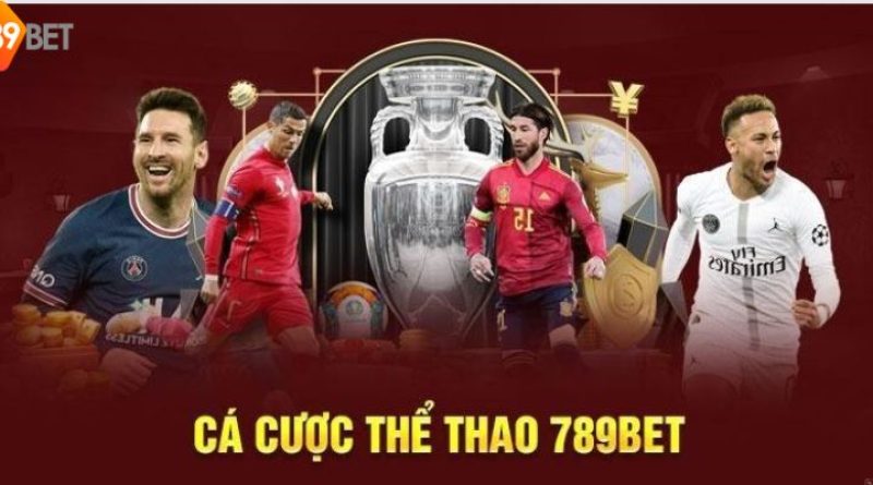 Các Sản Phẩm Cá Cược Nổi Bật Tại 789Bet – Từ Thể Thao Đến Casino