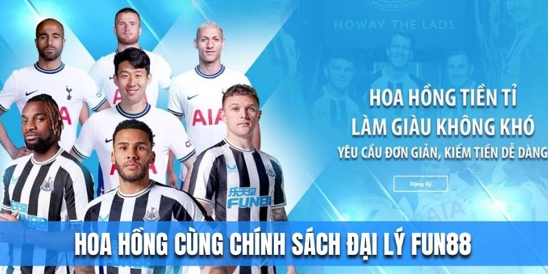 Hoa hồng cùng chính sách đại lý Fun88