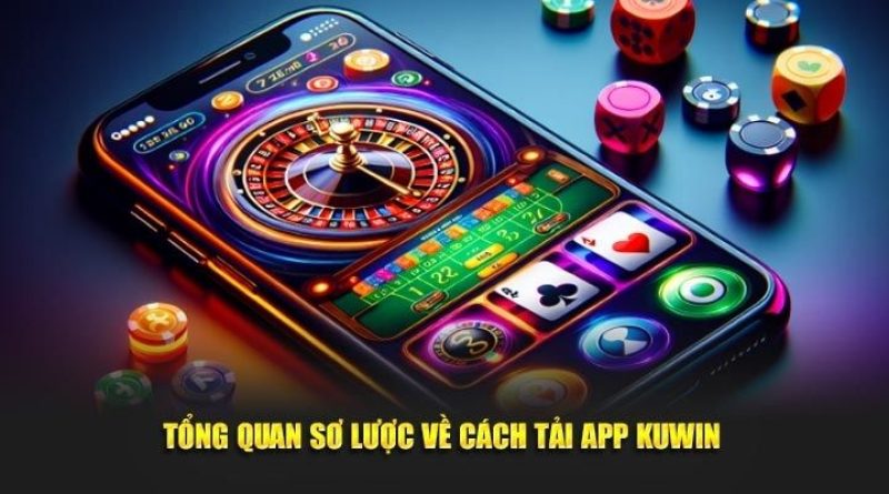 Tải App Kuwin – Mang cả thế giới giải trí về điện thoại di động