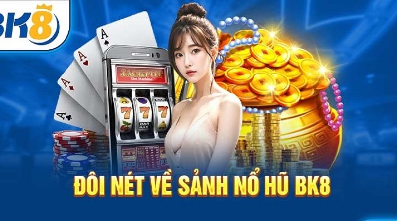 Nổ hũ BK8 – Săn thưởng jackpot cực lớn cho cược thủ