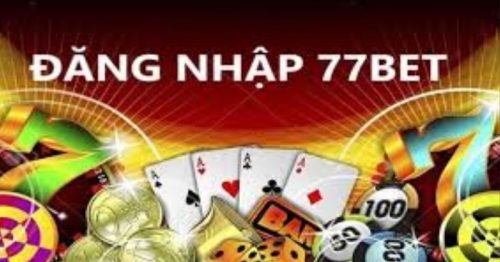 Đăng Nhập 77Bet – Thao tác truy cập tài khoản nhanh gọn lẹ