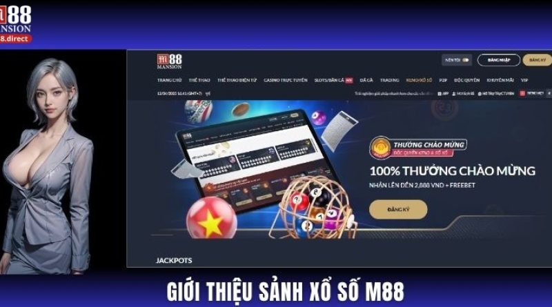Xổ số M88: Uy tín, an toàn, trúng thưởng liền tay
