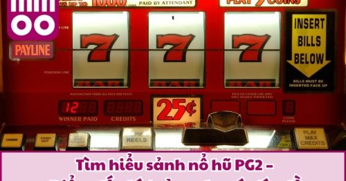 Sảnh Nổ Hũ PG2: Điểm Đến Hấp Dẫn Cho Các Tín Đồ Quay Hũ Năm 2025
