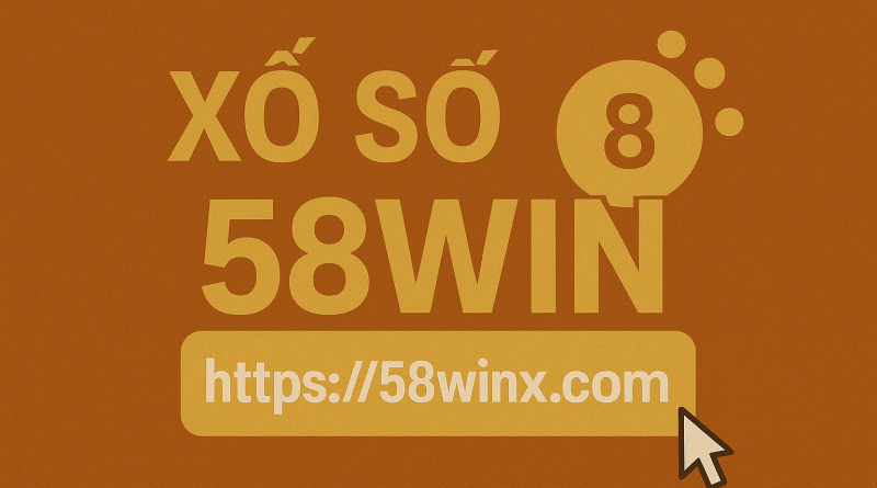 Xổ Số 58win: Cơ Hội Đổi Đời Mỗi Ngày Với Tỷ Lệ Trả Thưởng Hấp Dẫn