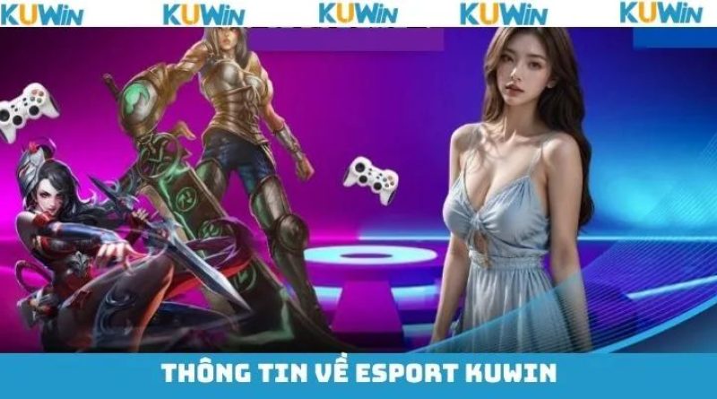 Esports KUwin – Sân Chơi Cá Cược Thể Thao Điện Tử Đỉnh Cao