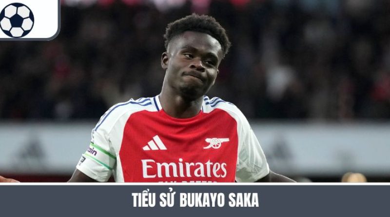 Tiểu sử Bukayo Saka – Tài Năng Trẻ Thành Ngôi Sao Sân Cỏ