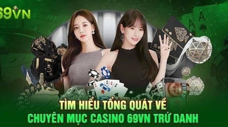 CASINO 69VN trải nghiệm casino trực tuyến đỉnh cao cho người chơi