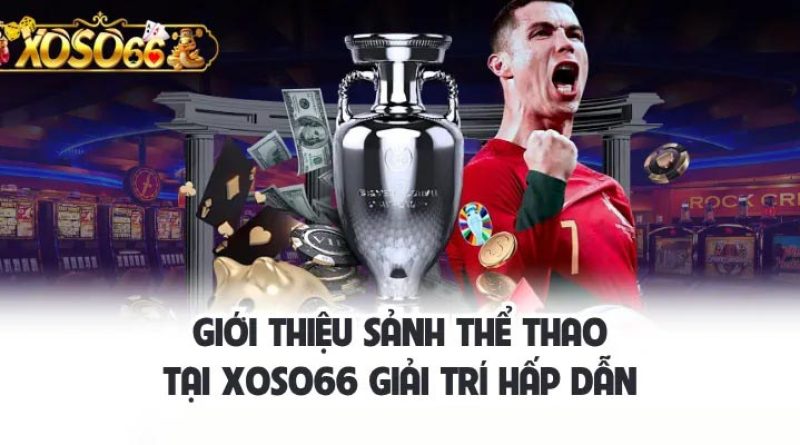 Thể thao Xoso66 – Trải nghiệm cá cược đỉnh cao tại Việt Nam