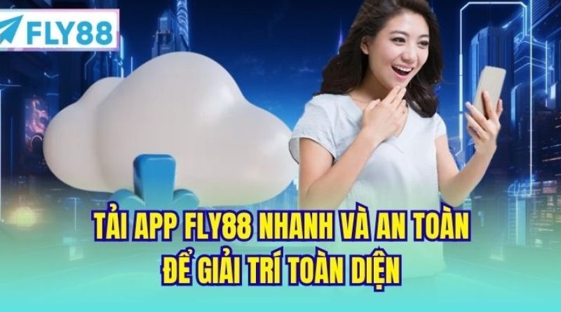 Tải app Fly88 nhanh chóng trải nghiệm giải trí mượt mà trên di động