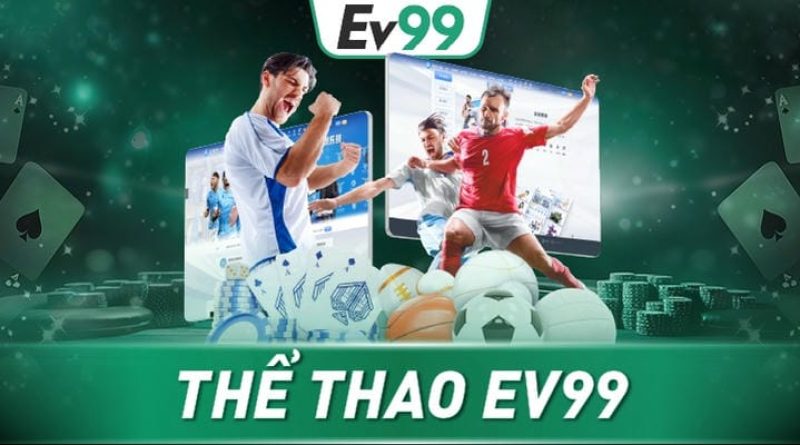 Thể thao EV99 trải nghiệm cá cược mượt tỷ lệ rõ và kèo đa dạng