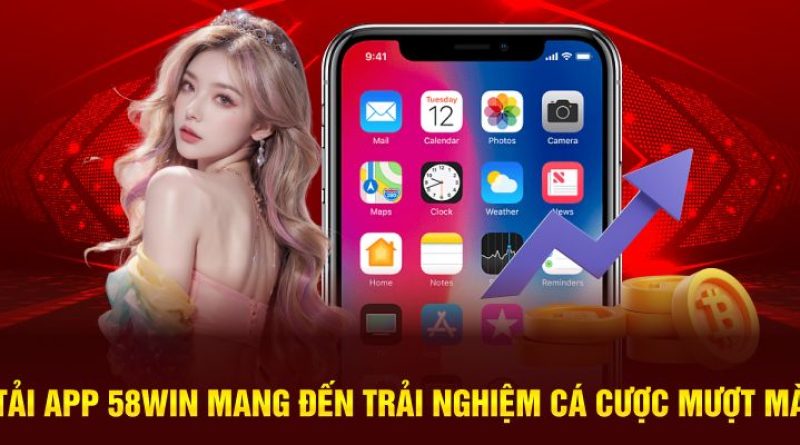 Tải app 58Win – Cách tải và cài đặt nhanh trên Android & iOS