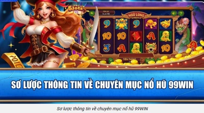 Nổ hũ 99win hôm nay có gì hot: slot nổi bật, hiệu ứng đã mắt và mẹo chọn game dễ vào